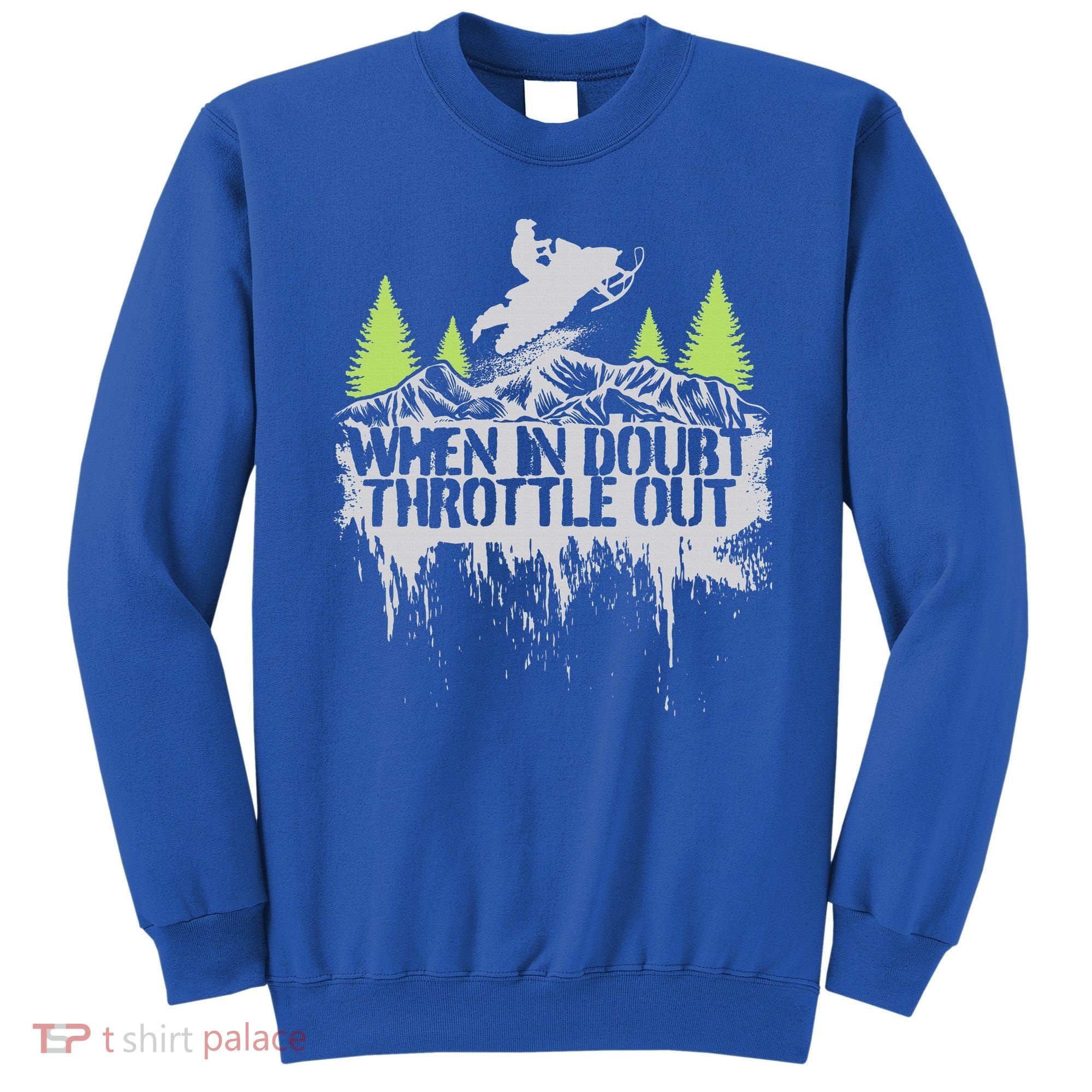 Snowmobile Sled When In Doubt Throttle Out Winter Sports  Sweatshirt