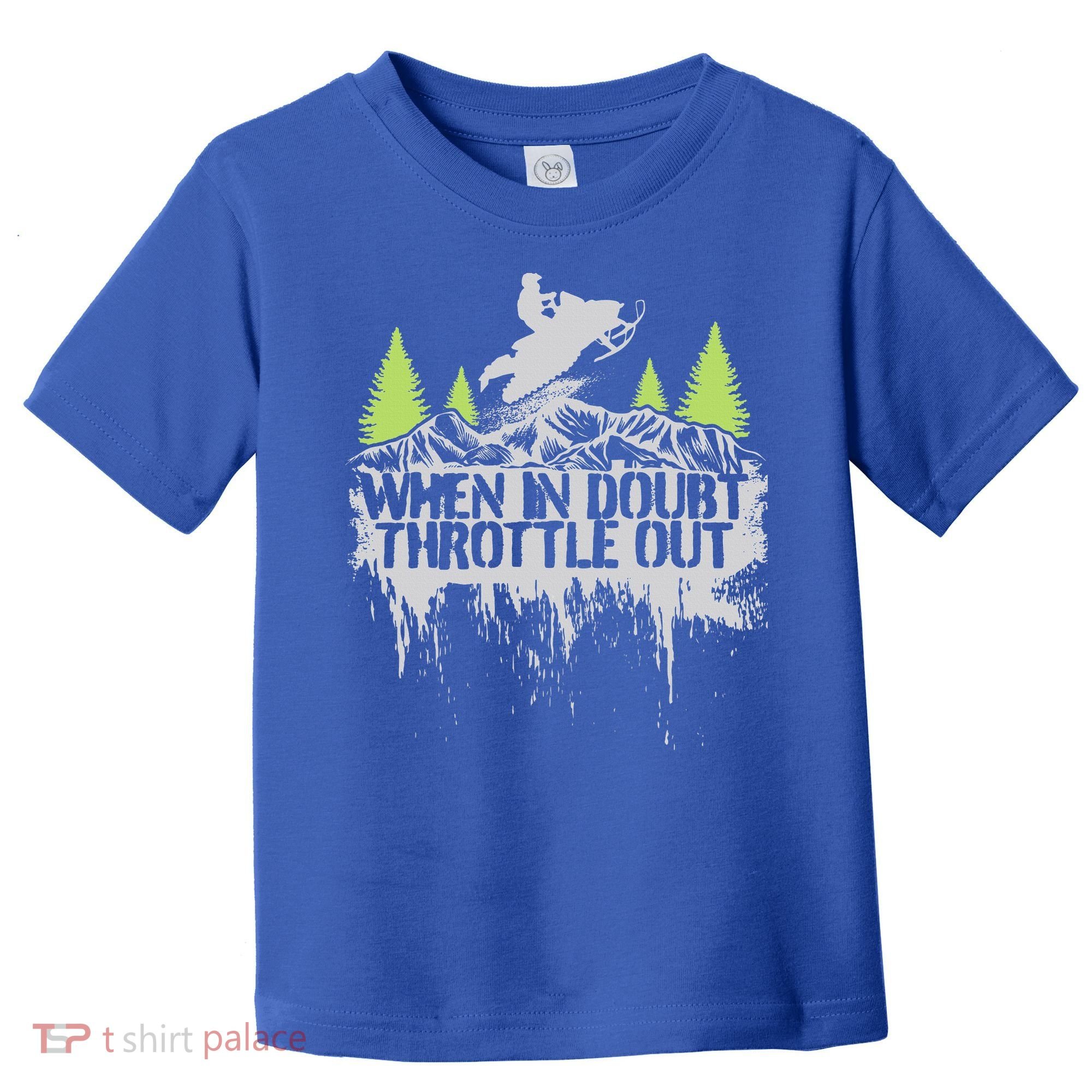 Snowmobile Sled When In Doubt Throttle Out Winter Sports  Toddler T-Shirt