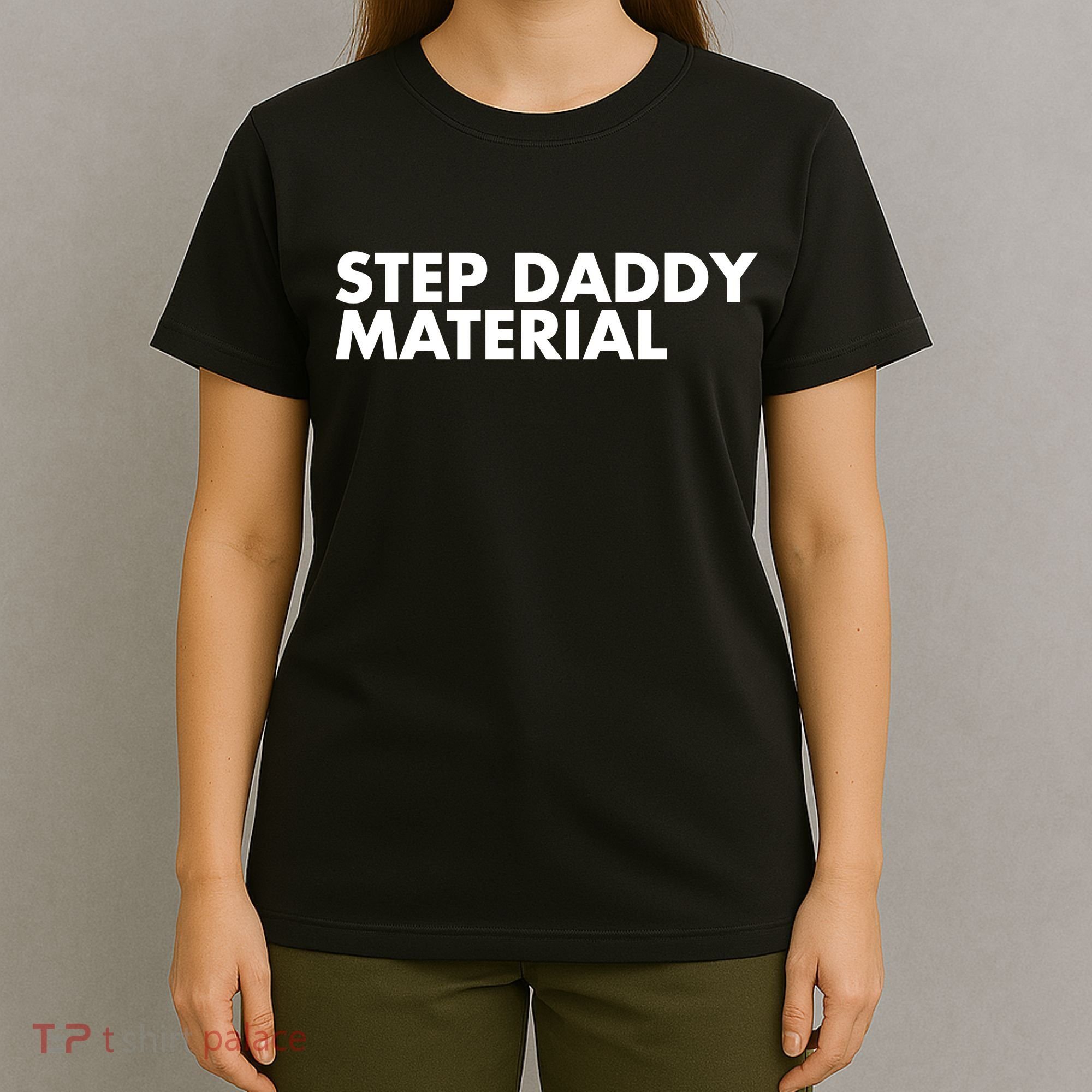 Step Daddy Material T-Shirt