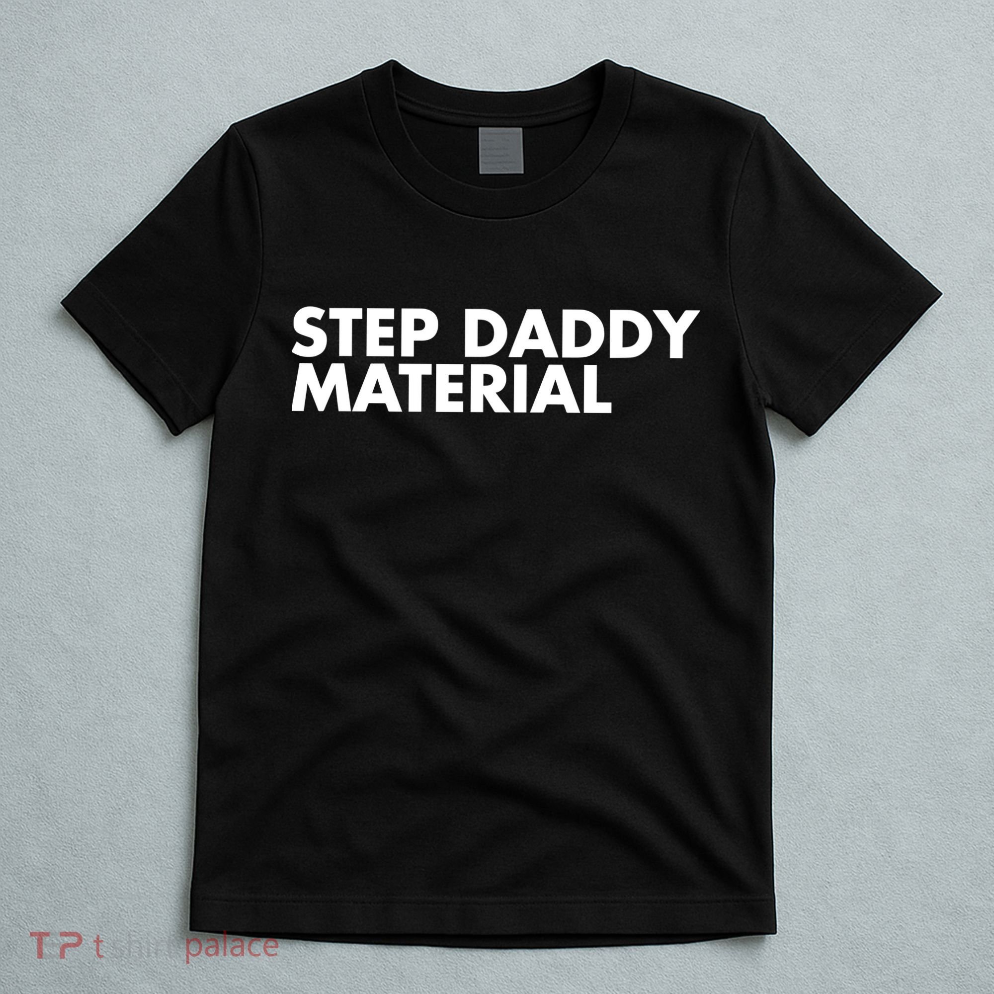 Step Daddy Material T-Shirt