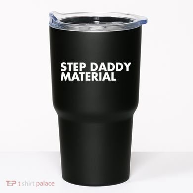 Step Daddy Material Tumbler