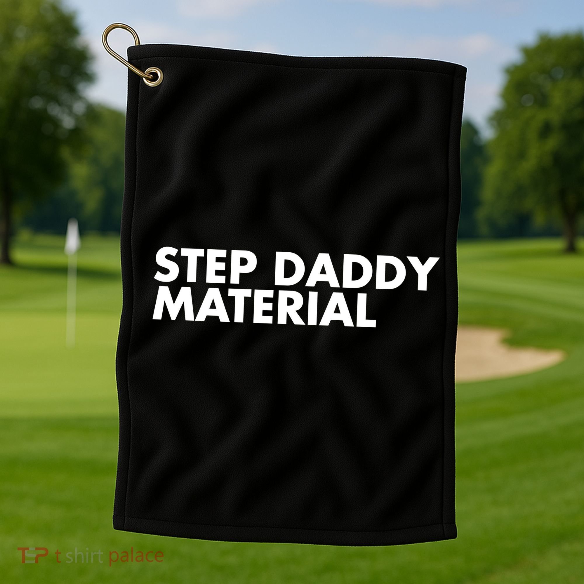 Step Daddy Material Golf Towel