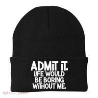 Admit It Life Would Be Boring Without Me Beanie thumb 0