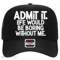 Admit It Life Would Be Boring Without Me Hat thumb 0