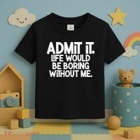 Admit It Life Would Be Boring Without Me Toddler T-Shirt thumb 3