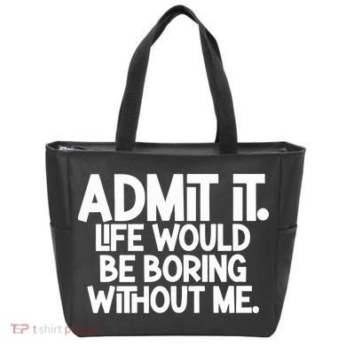 Admit It Life Would Be Boring Without Me Tote Bag