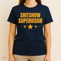 Shitshow Supervisor | Welcome To The Shitshow T-Shirt thumb 4