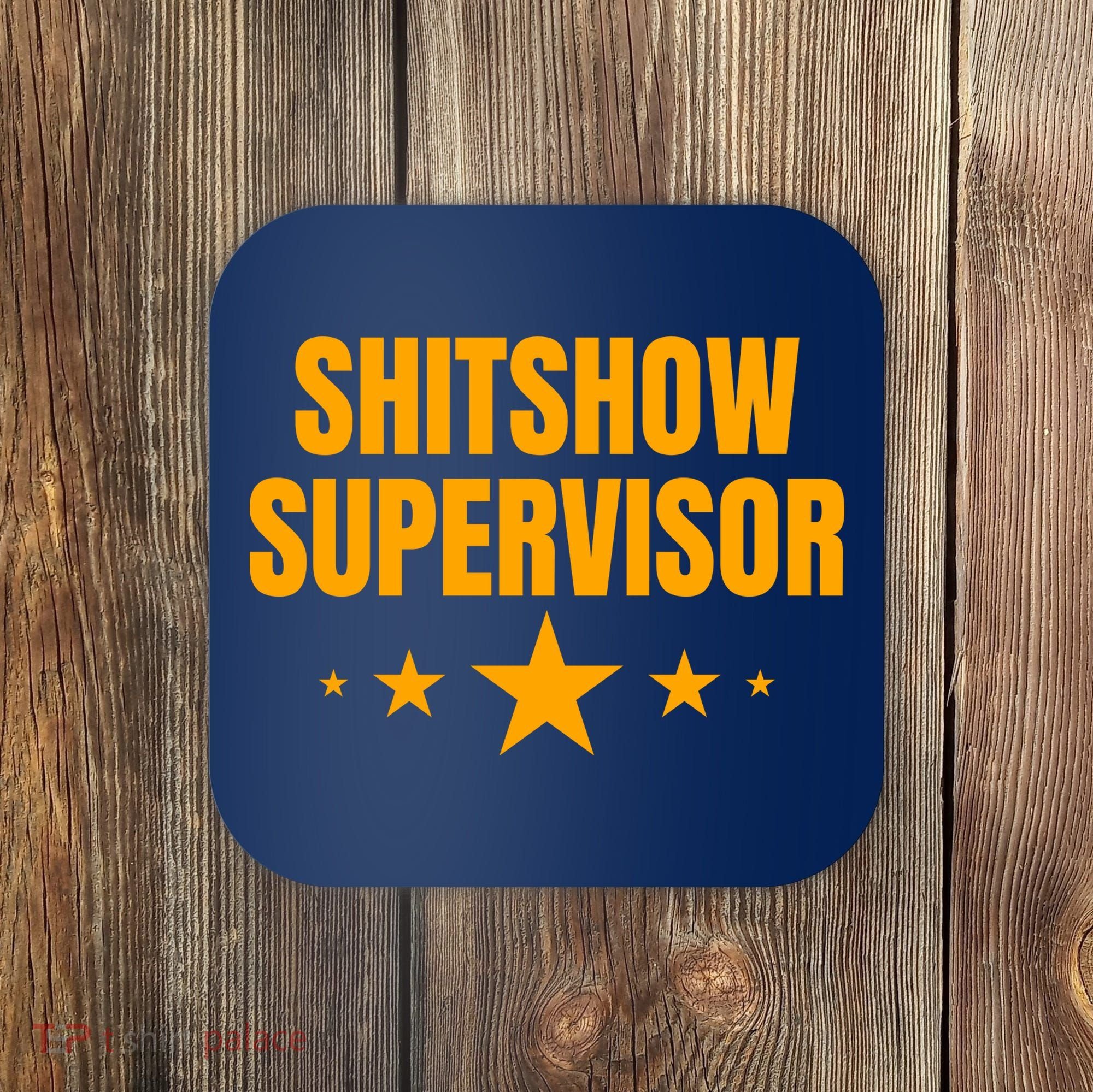 Shitshow Supervisor | Welcome To The Shitshow Coaster