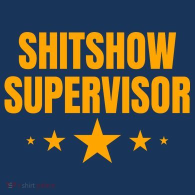 Shitshow Supervisor | Welcome To The Shitshow Polo