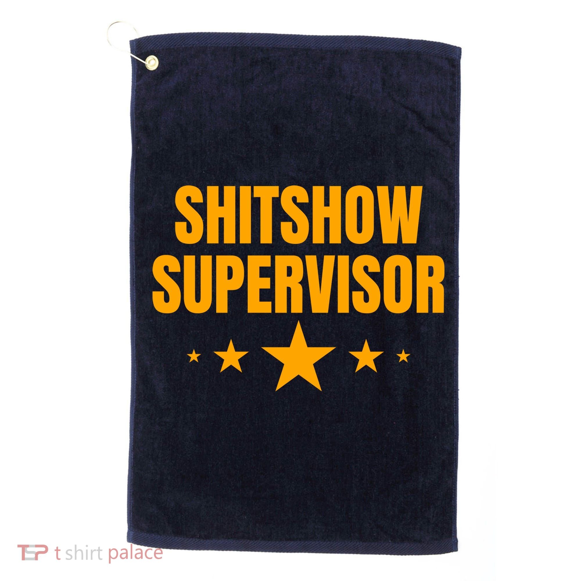 Shitshow Supervisor | Welcome To The Shitshow Golf Towel