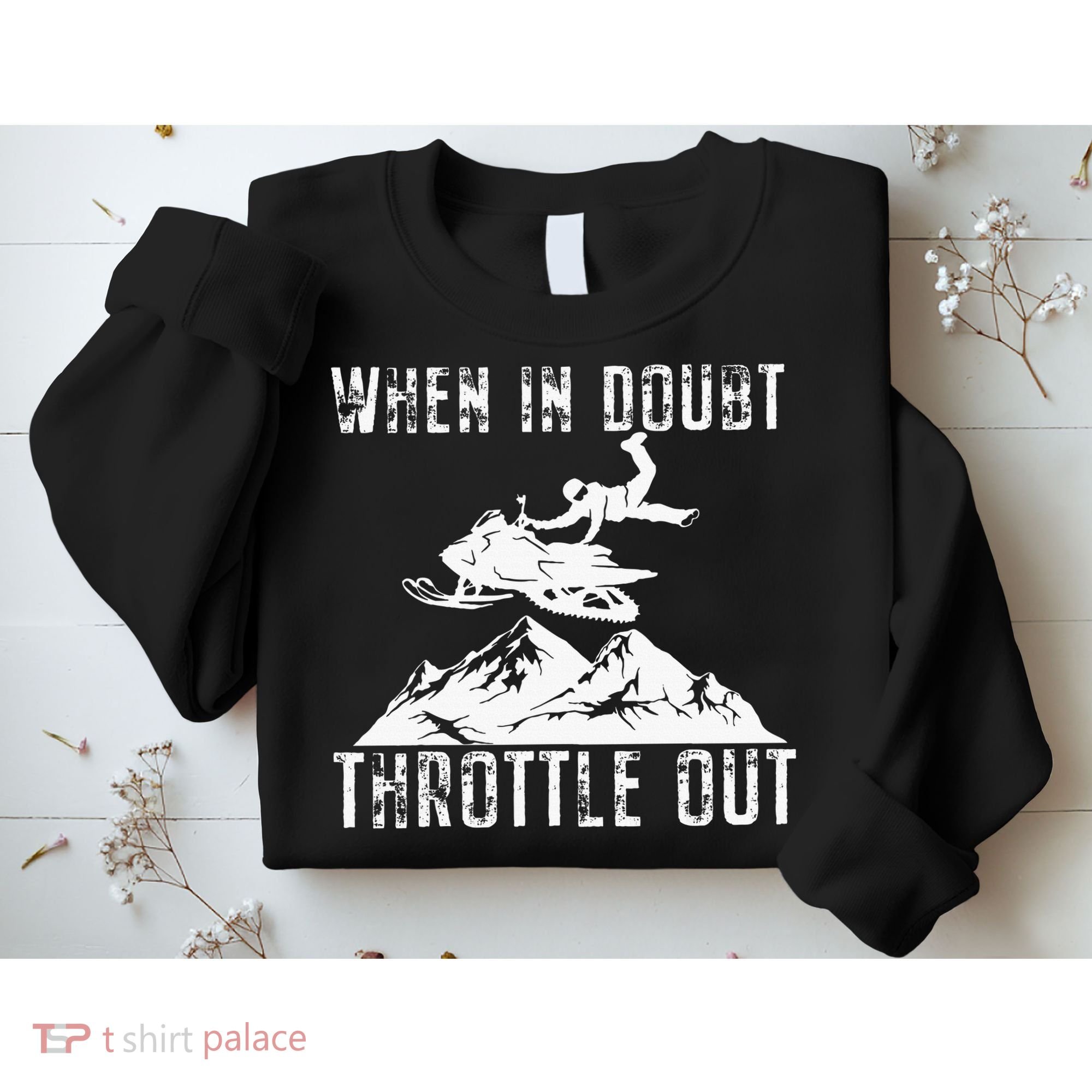 Snowmobile Sled When In Doubt Throttle Out Winter Sports Sweatshirt