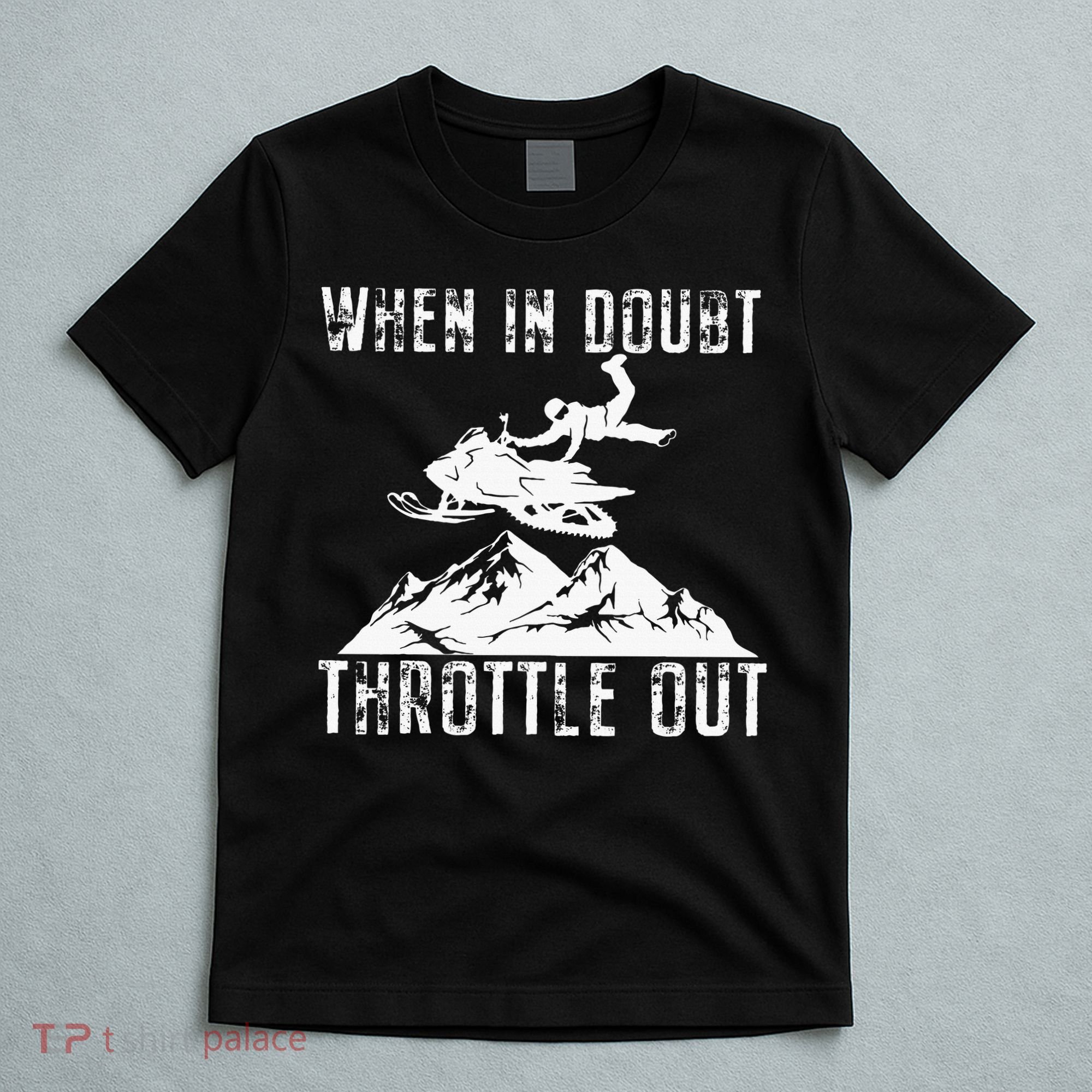 Snowmobile Sled When In Doubt Throttle Out Winter Sports T-Shirt
