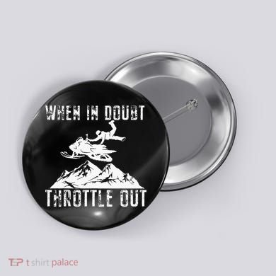 Snowmobile Sled When In Doubt Throttle Out Winter Sports Button