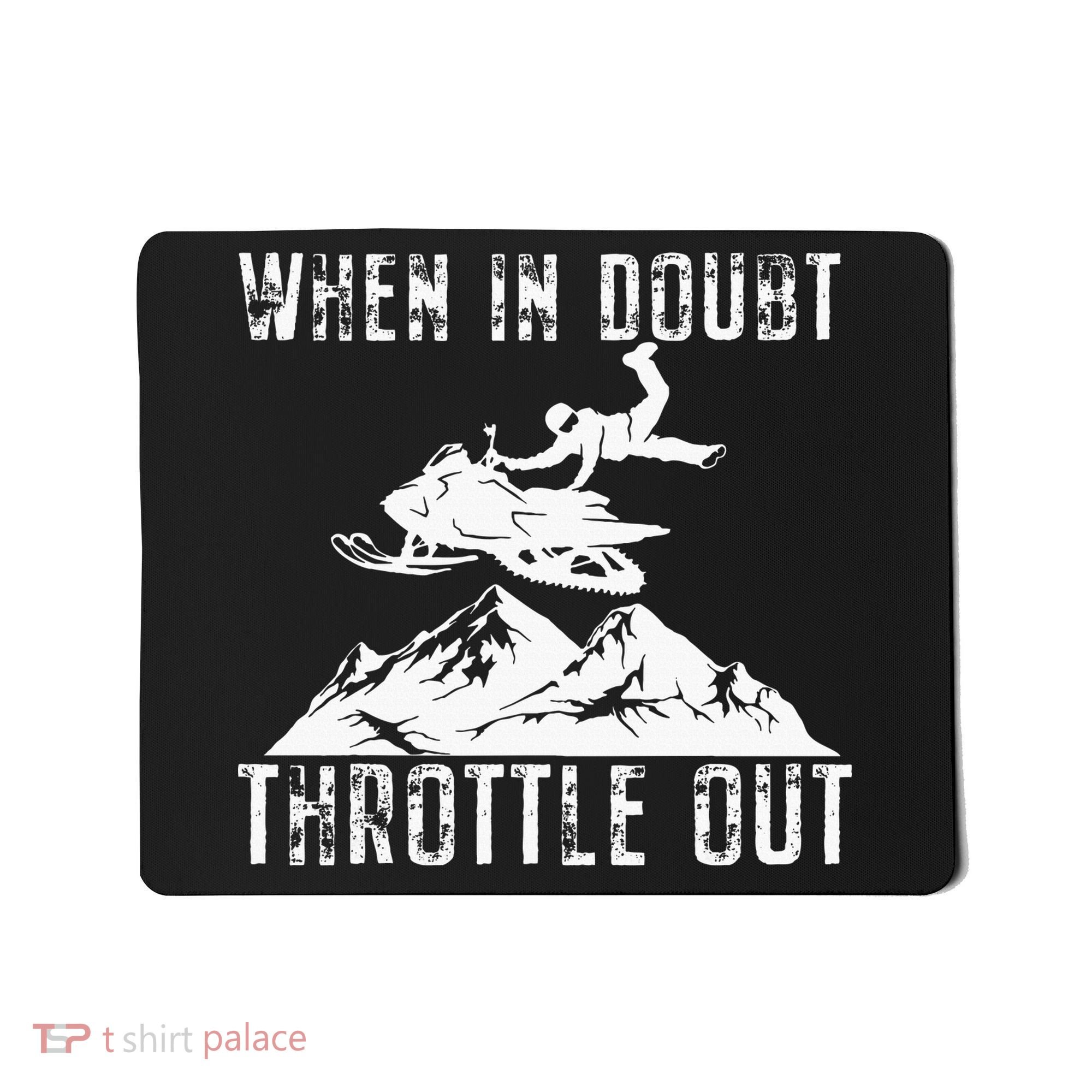 Snowmobile Sled When In Doubt Throttle Out Winter Sports Mousepad