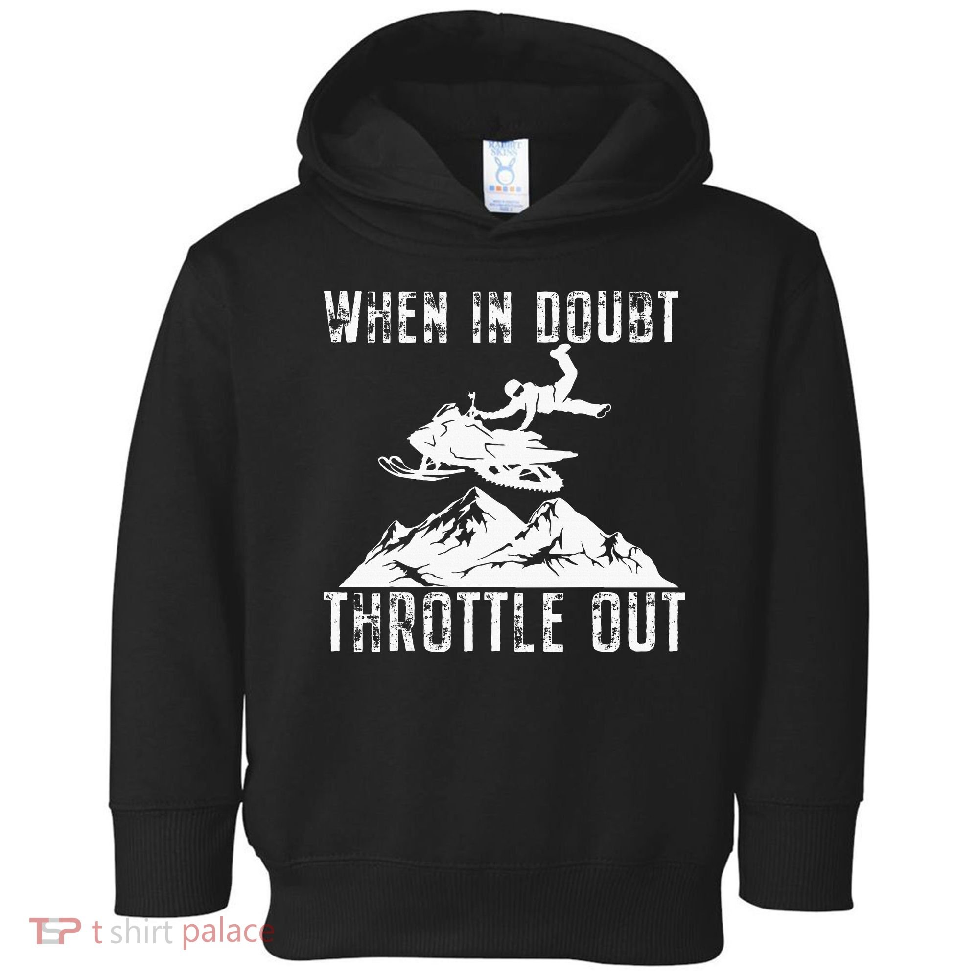 Snowmobile Sled When In Doubt Throttle Out Winter Sports Toddler Hoodie