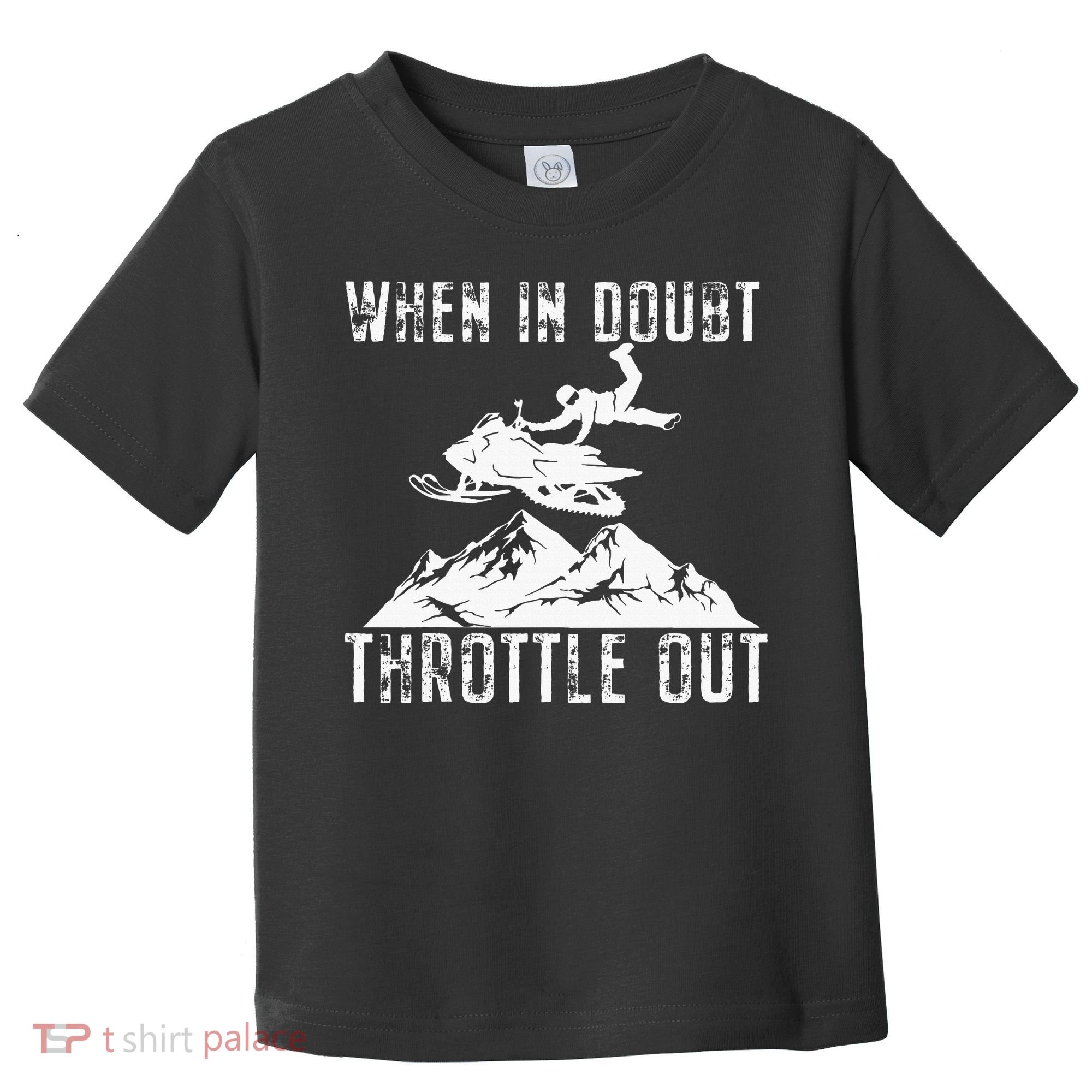 Snowmobile Sled When In Doubt Throttle Out Winter Sports Toddler T-Shirt