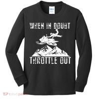 Snowmobile Sled When In Doubt Throttle Out Winter Sports Kids Long Sleeve Shirt thumb 0