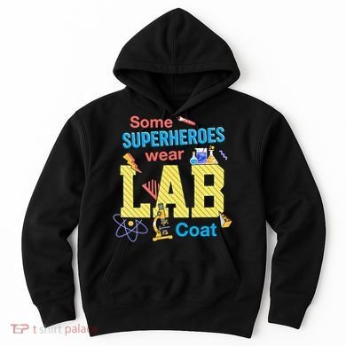 Some Superheroes Wear Lab Coat Lab Week Funny Medical Technologist Hoodie