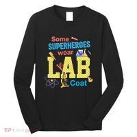 Some Superheroes Wear Lab Coat Lab Week Funny Medical Technologist Long Sleeve Shirt thumb 0