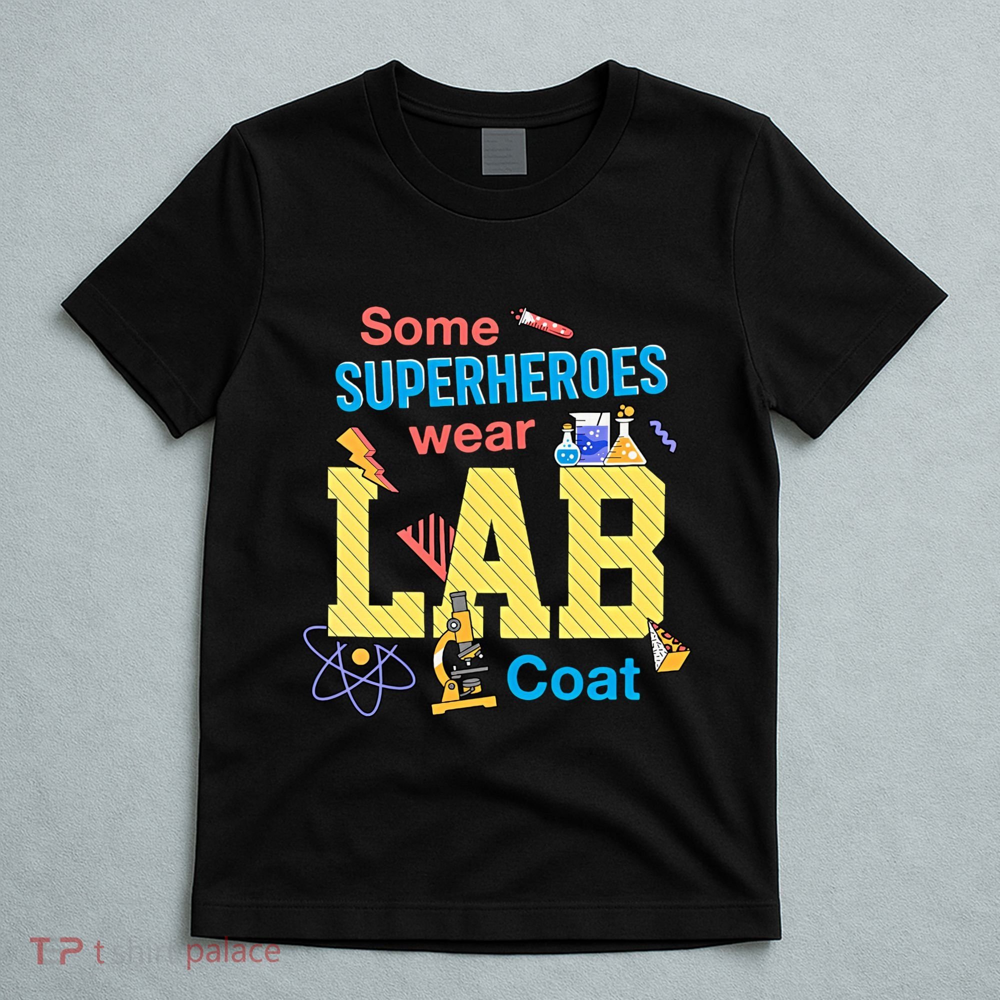 Some Superheroes Wear Lab Coat Lab Week Funny Medical Technologist T-Shirt