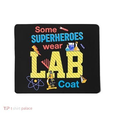 Some Superheroes Wear Lab Coat Lab Week Funny Medical Technologist Mousepad