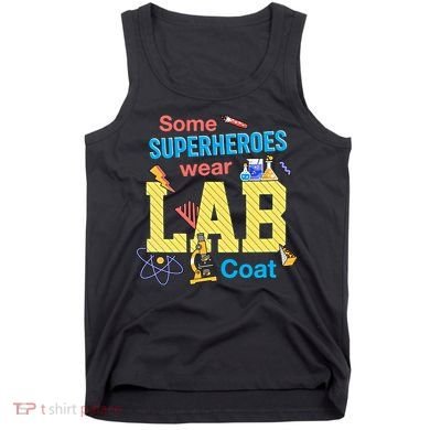 Some Superheroes Wear Lab Coat Lab Week Funny Medical Technologist Tank Top