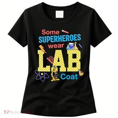 Some Superheroes Wear Lab Coat Lab Week Funny Medical Technologist Women's T-Shirt