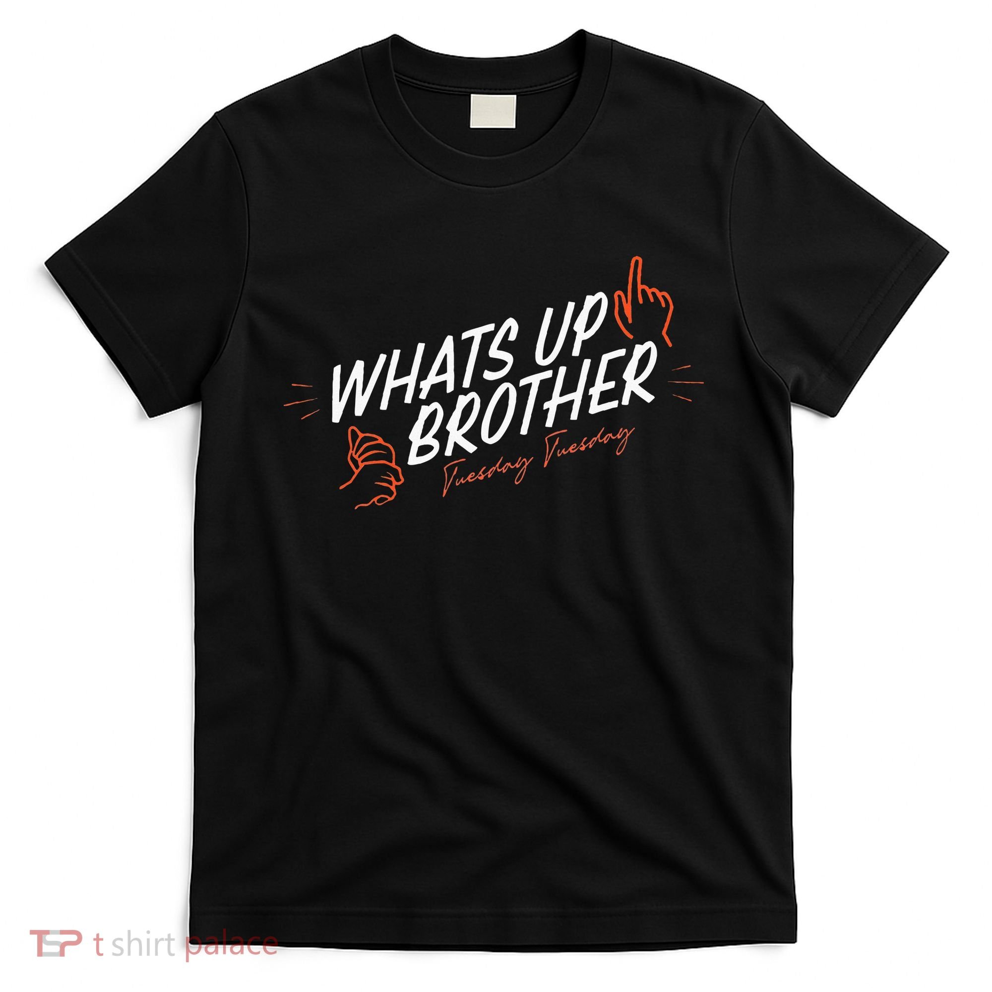 Sketch Streamer Whats Up Brother Funny Tuesday T-Shirt