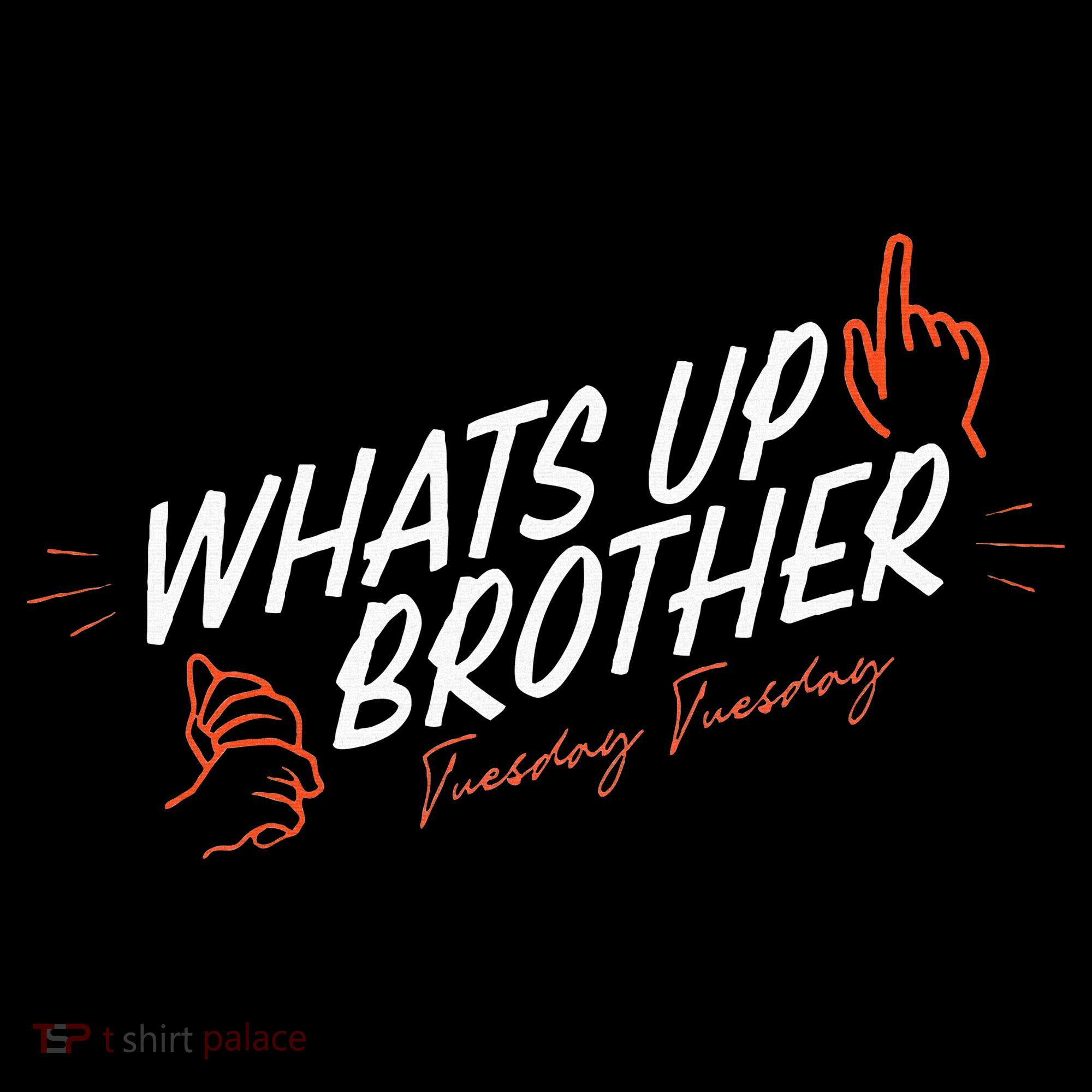 Sketch Streamer Whats Up Brother Funny Tuesday Women's Hoodie