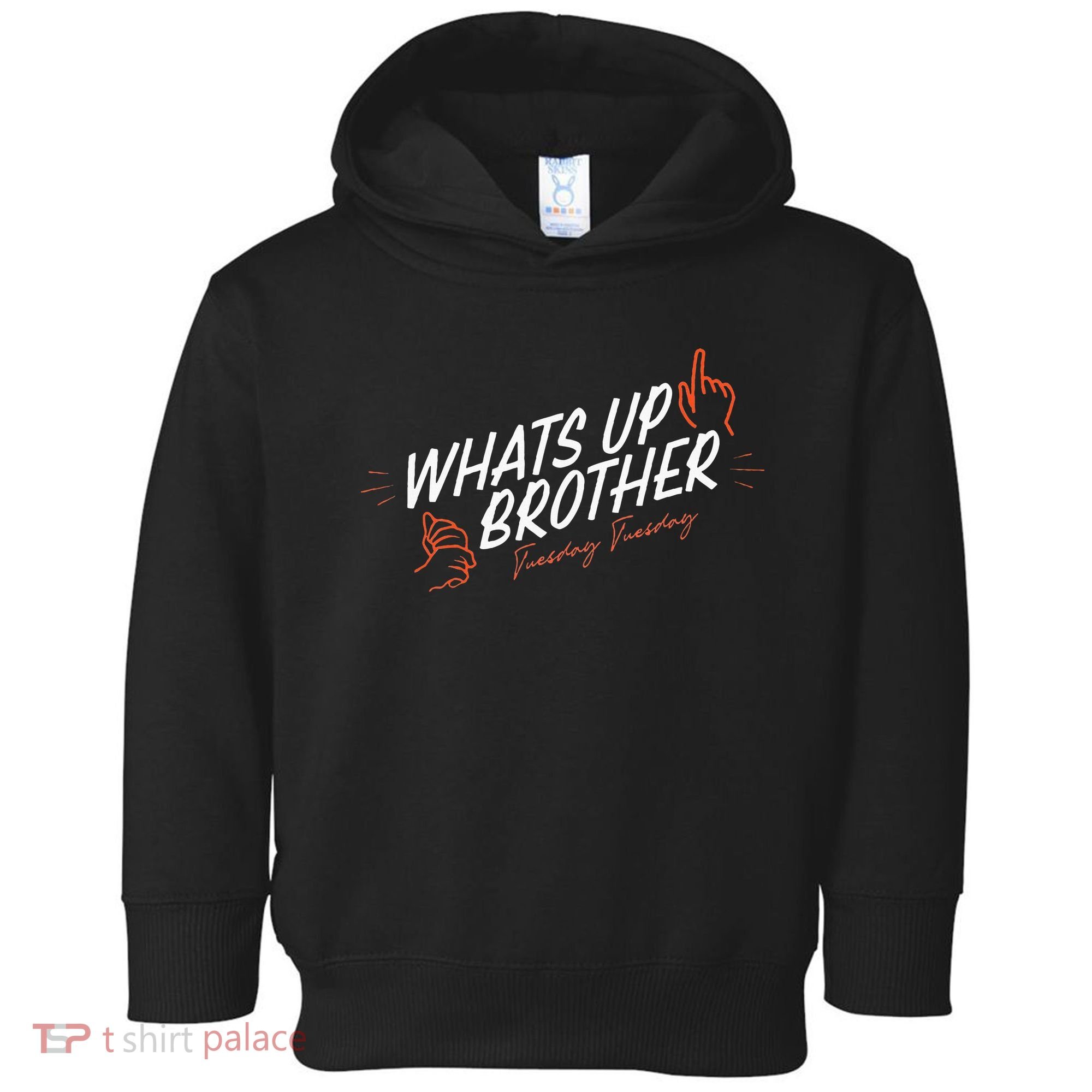 Sketch Streamer Whats Up Brother Funny Tuesday Toddler Hoodie