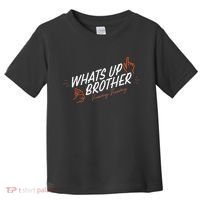 Sketch Streamer Whats Up Brother Funny Tuesday Toddler T-Shirt thumb 0
