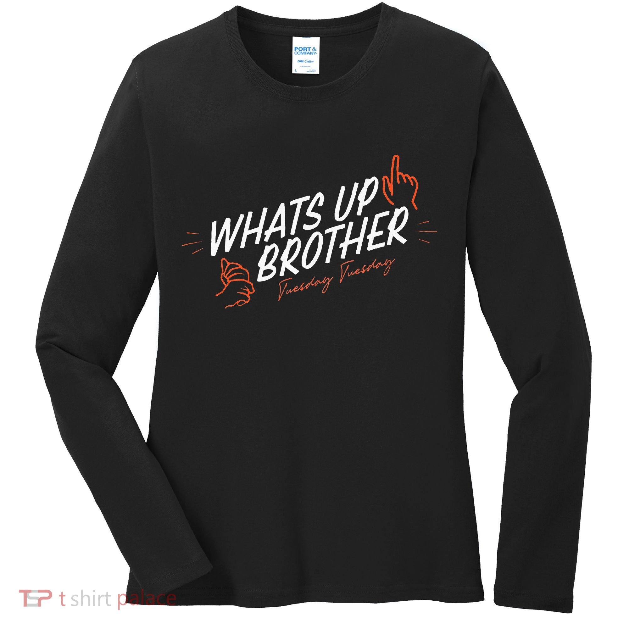 Sketch Streamer Whats Up Brother Funny Tuesday Women's Long Sleeve Shirt