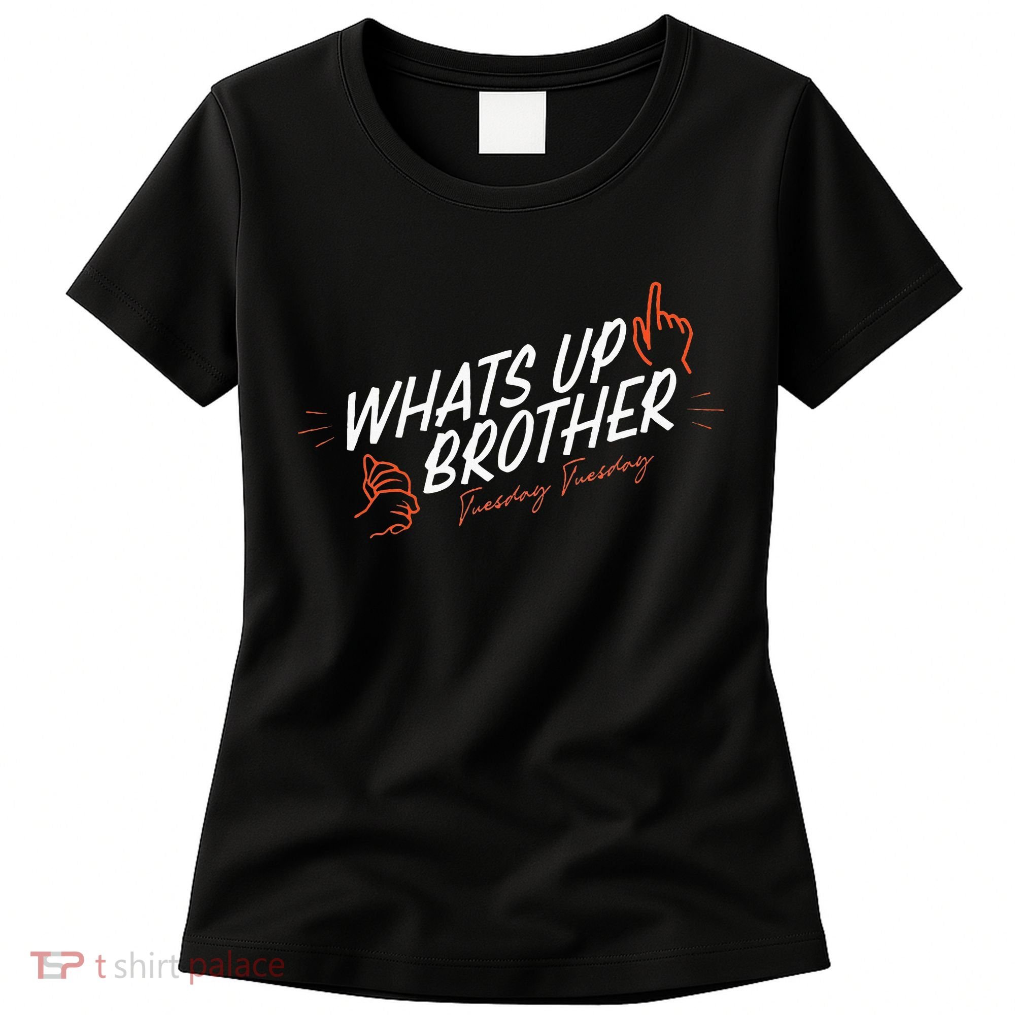 Sketch Streamer Whats Up Brother Funny Tuesday Women's T-Shirt