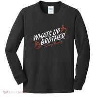 Sketch Streamer Whats Up Brother Funny Tuesday Kids Long Sleeve Shirt thumb 0