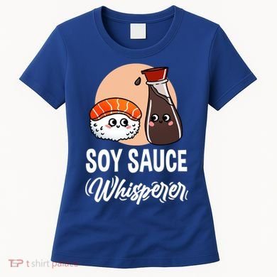 Soy Sauce Whisperer For Sushi Lover Gift Women's T-Shirt
