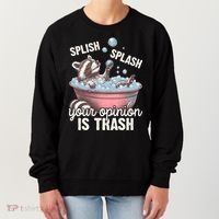 Splish Splash You Opinion Is Trash Funny Skunk Women's Sweatshirt thumb 0