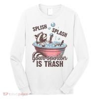 Splish Splash You Opinion Is Trash Funny Skunk Long Sleeve Shirt thumb 0