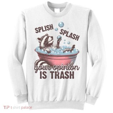 Splish Splash You Opinion Is Trash Funny Skunk Sweatshirt