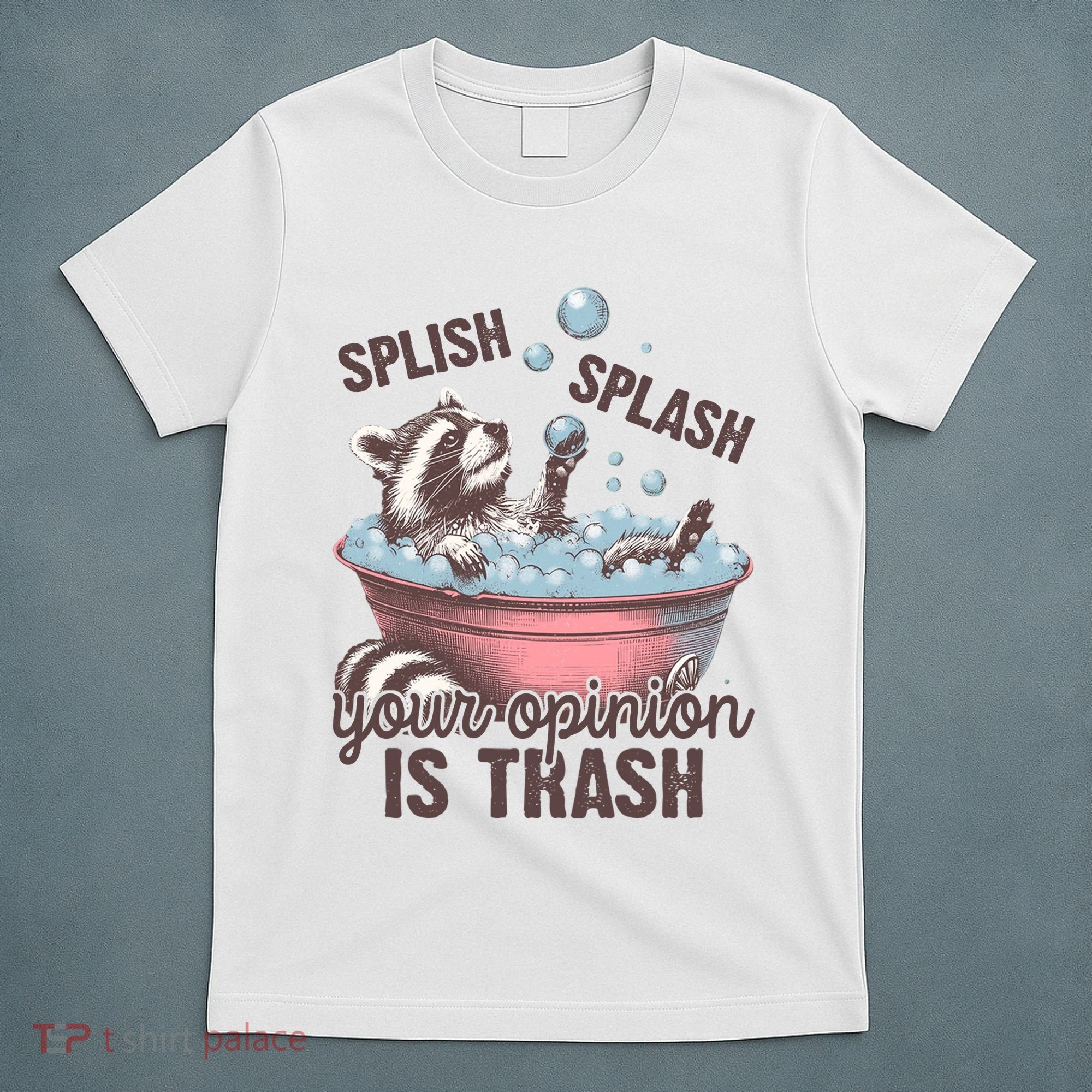 Splish Splash You Opinion Is Trash Funny Skunk T-Shirt