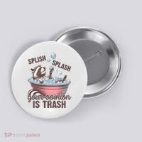 Splish Splash You Opinion Is Trash Funny Skunk Button thumb 0