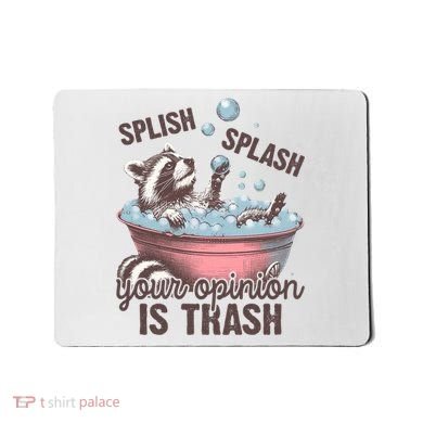 Splish Splash You Opinion Is Trash Funny Skunk Mousepad