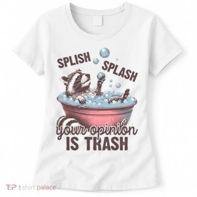 Splish Splash You Opinion Is Trash Funny Skunk Women's T-Shirt