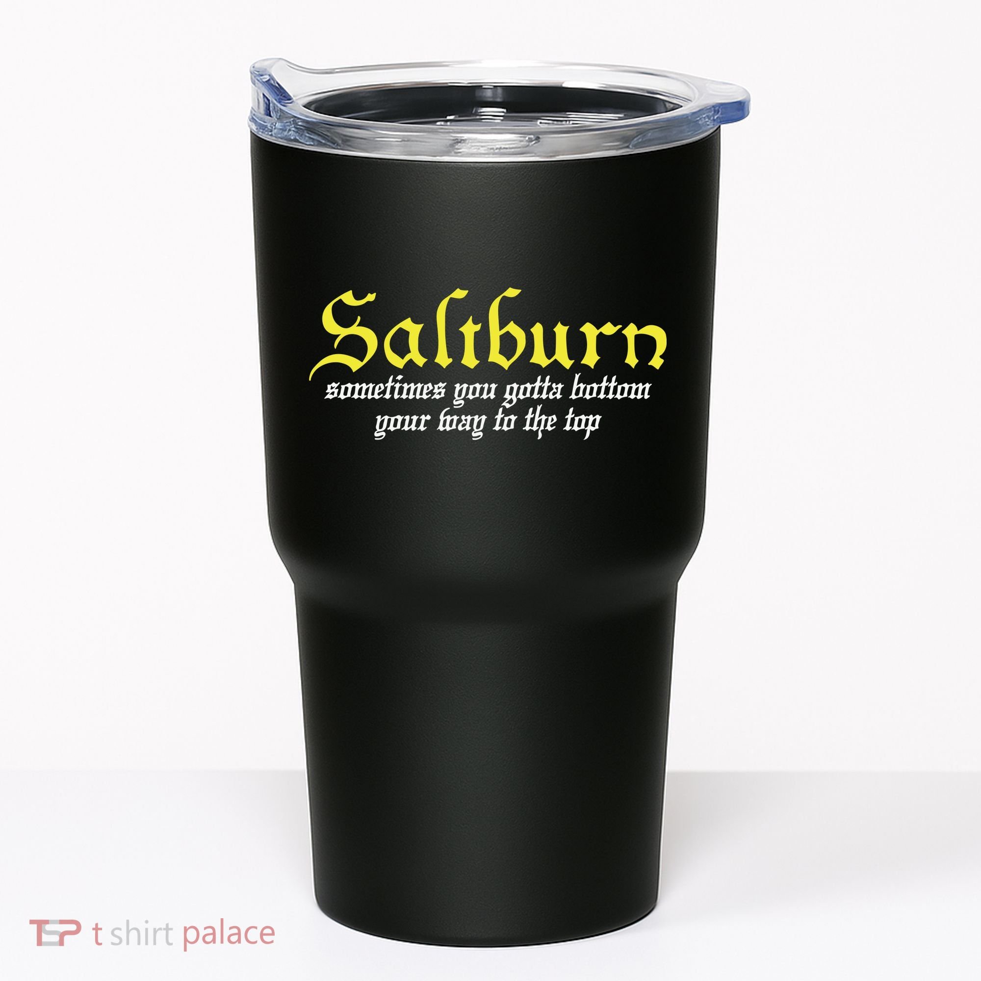Saltburn Sometimes You Gotta Bottom Your Way To The Top Tumbler