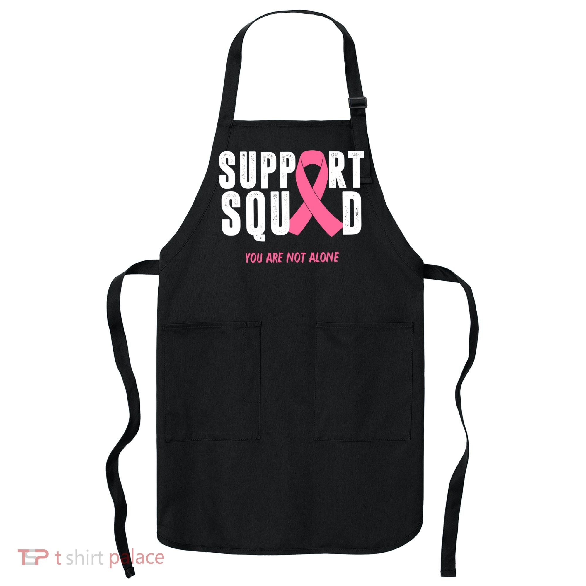 Support Squad You Are Not Alone Cancer Apron
