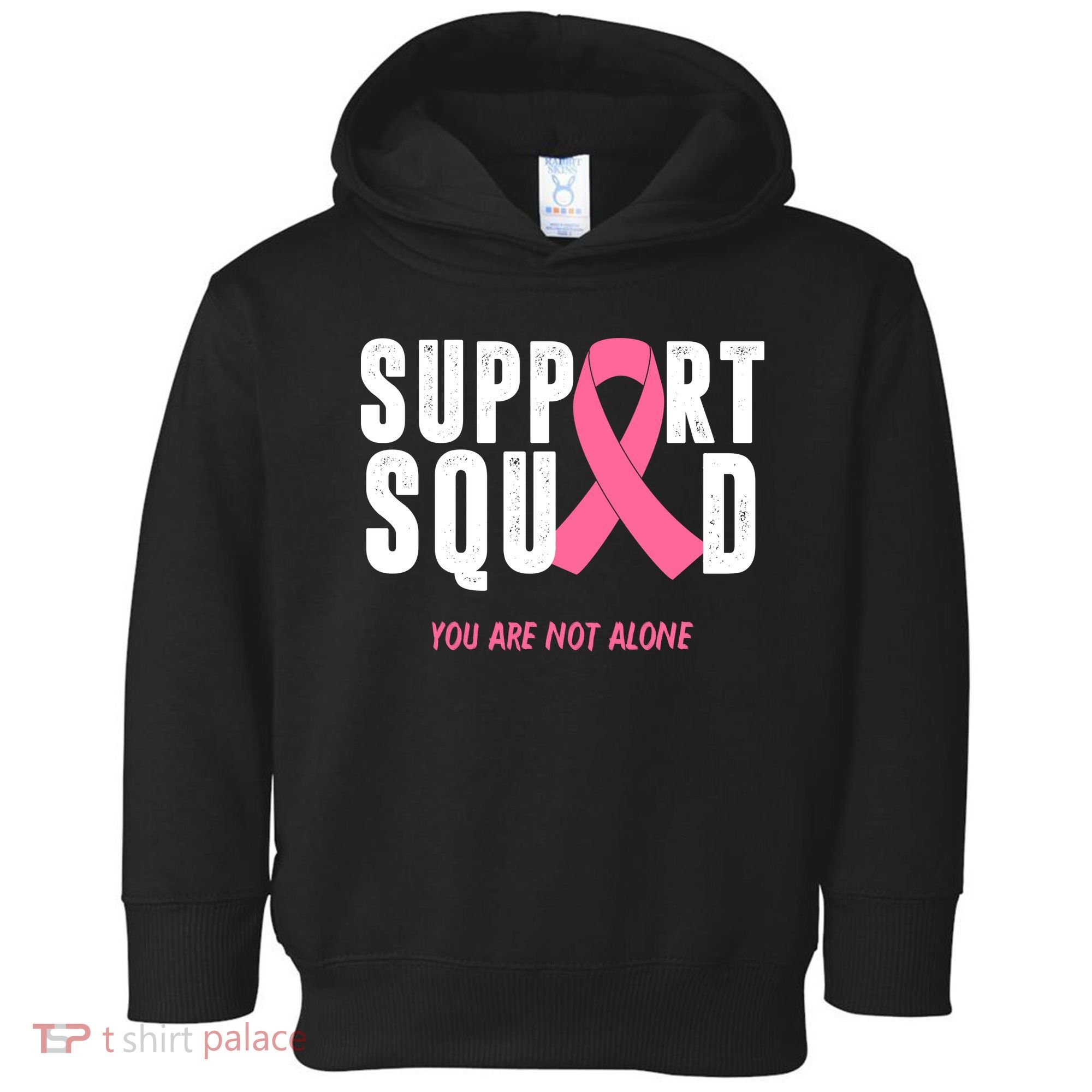 Support Squad You Are Not Alone Cancer Toddler Hoodie