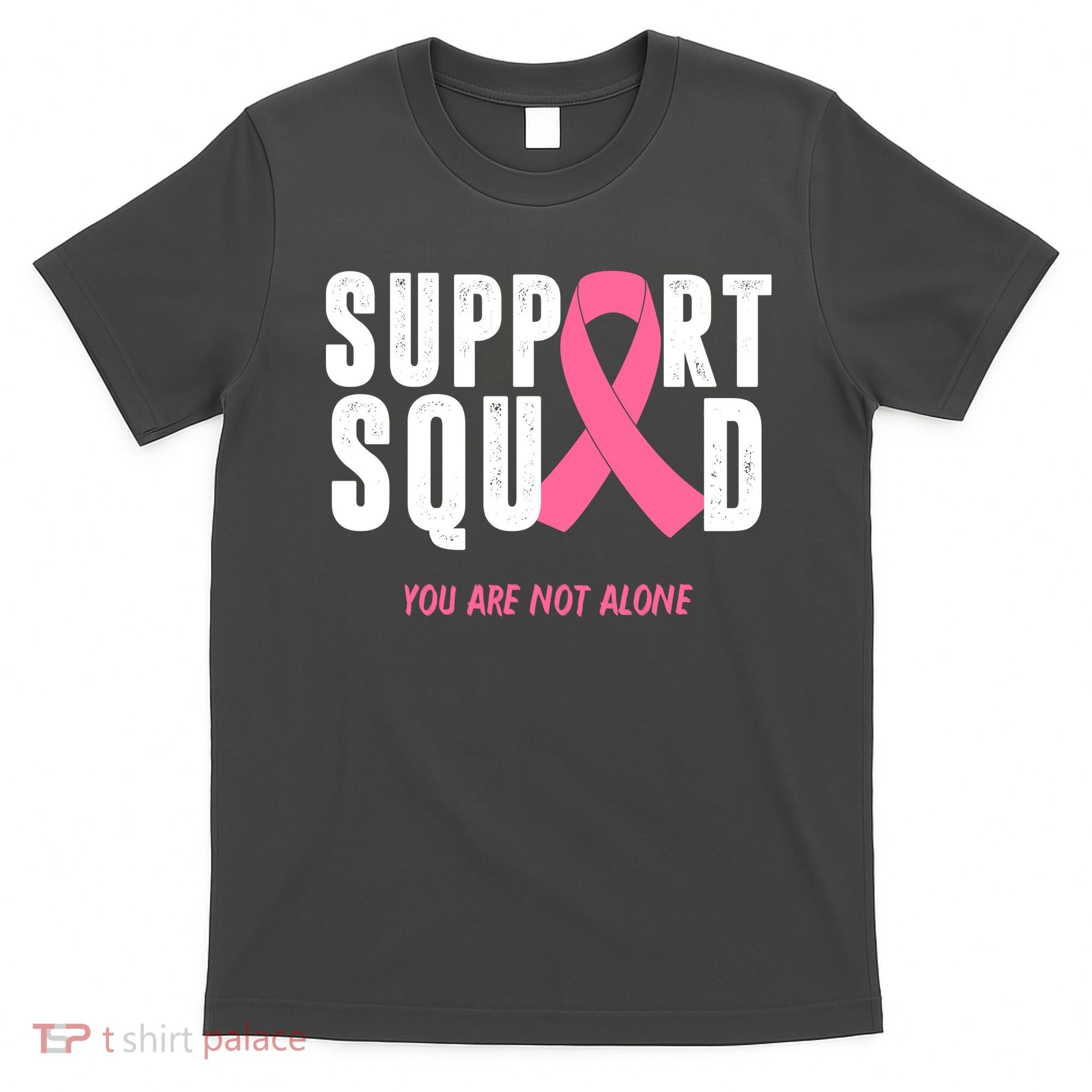 Support Squad You Are Not Alone Cancer T-Shirt
