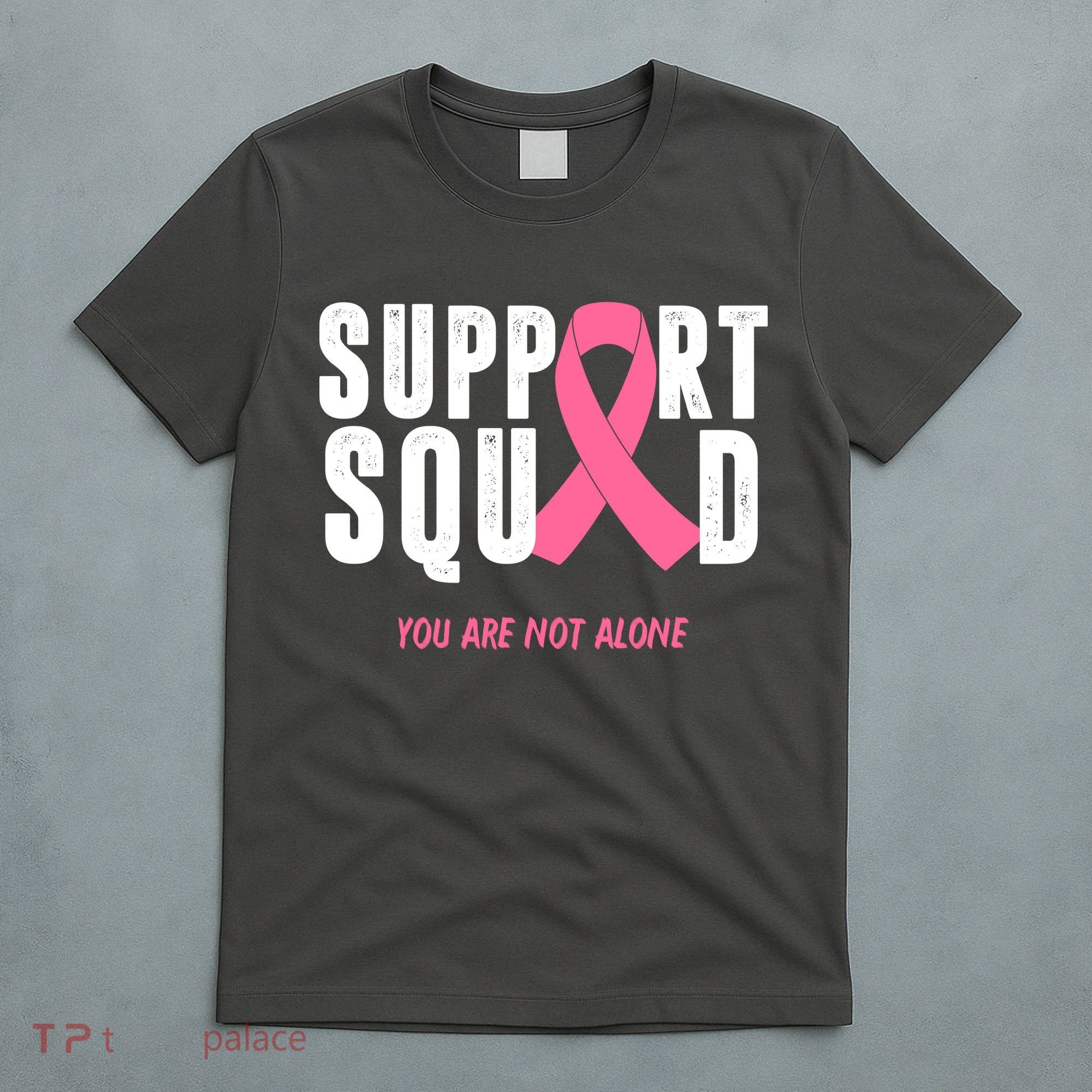 Support Squad You Are Not Alone Cancer T-Shirt