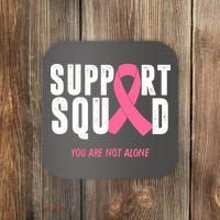 Support Squad You Are Not Alone Cancer Coaster thumb 0