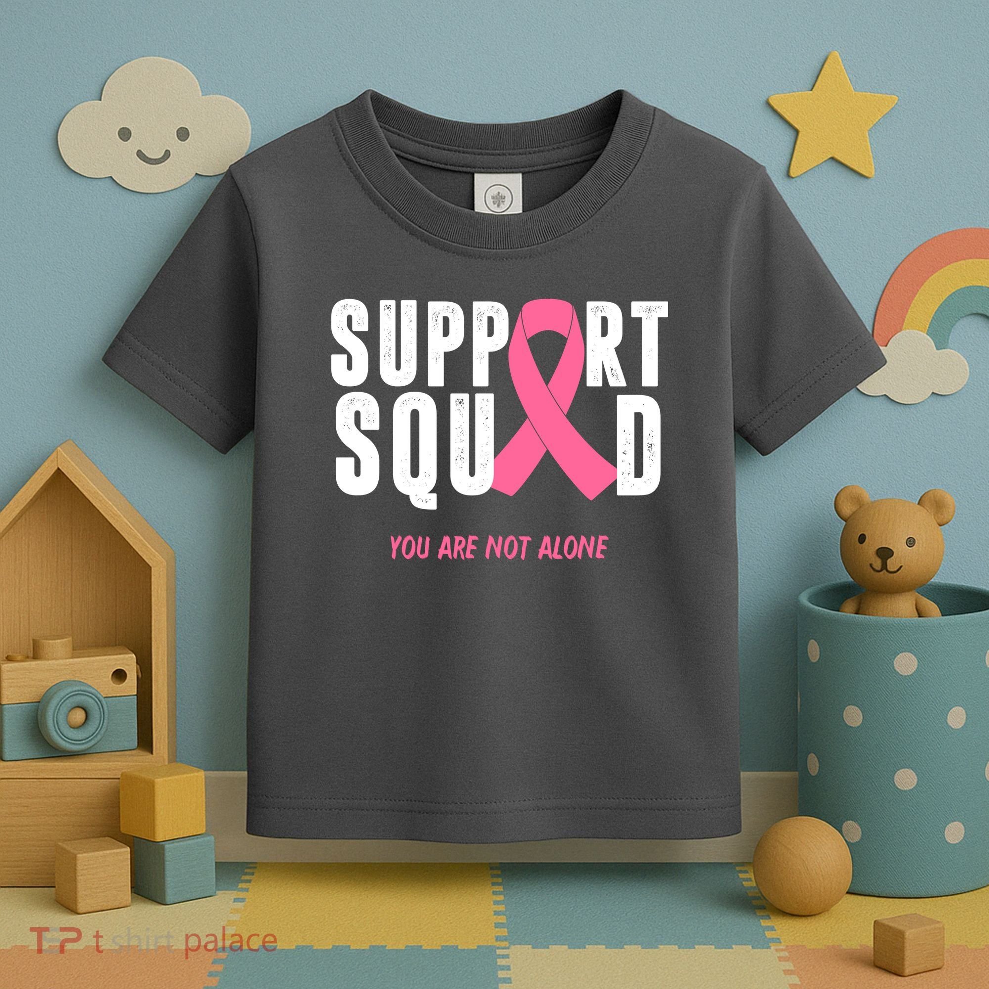 Support Squad You Are Not Alone Cancer Toddler T-Shirt