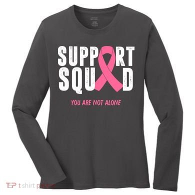 Support Squad You Are Not Alone Cancer Women's Long Sleeve Shirt